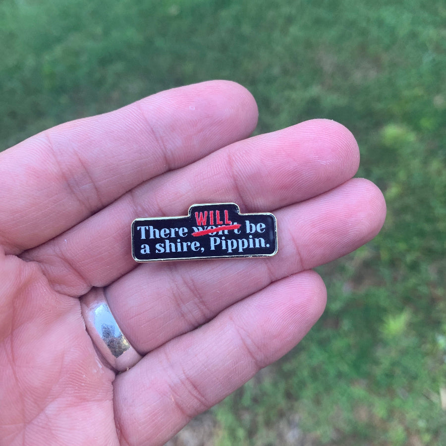 There Will Be a Shire Pin - 1.25"