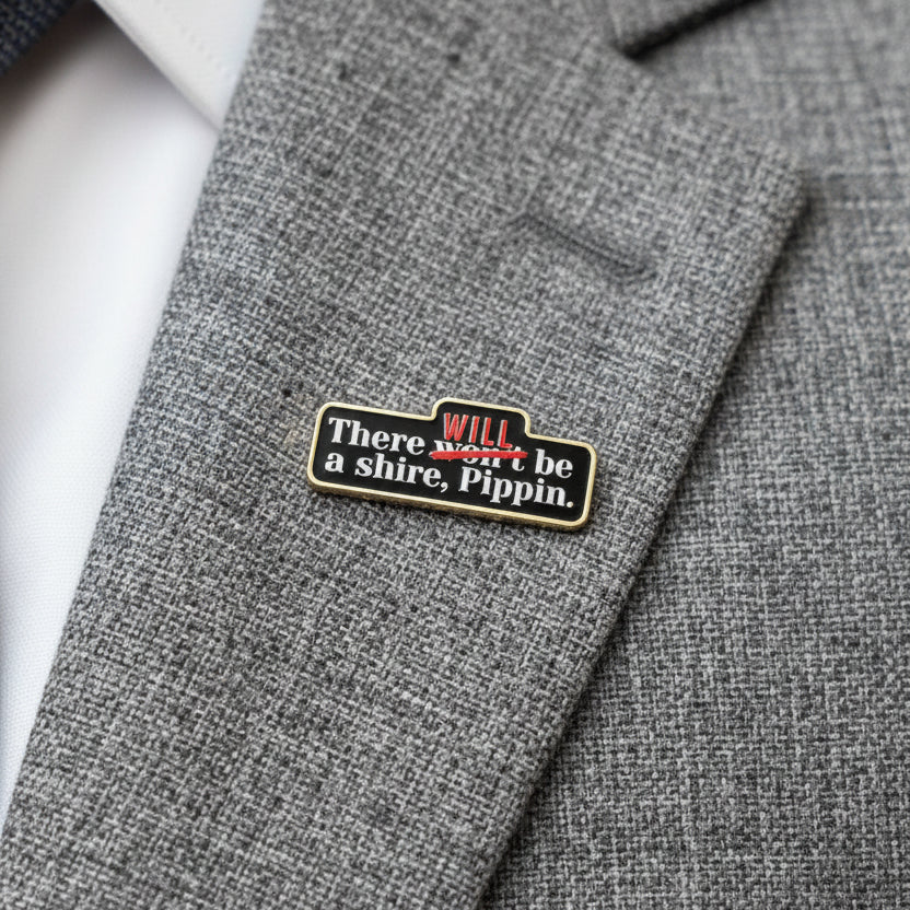 There Will Be a Shire Pin - 1.25"